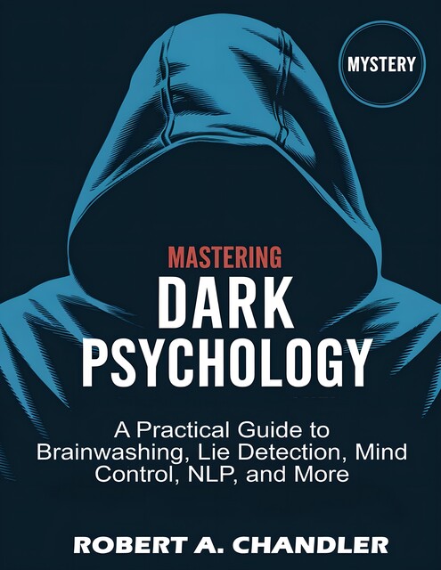 Mastering Dark Psychology Strategies, Robert Chandler