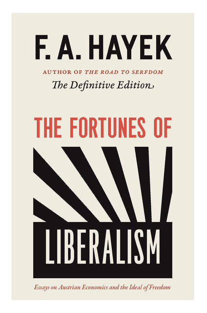 The Fortunes of Liberalism, F.A.Hayek
