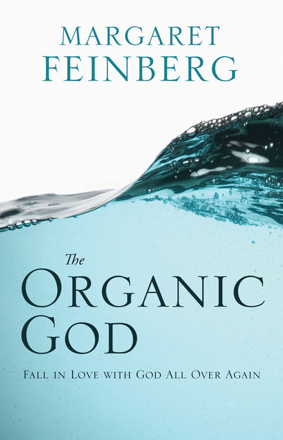 The Organic God, Margaret Feinberg