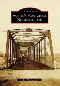 Austin's Montopolis Neighborhood, Fred L. McGhee Ph.D.