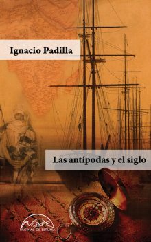 Las antípodas y el siglo, Ignacio Padilla