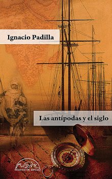 Las antípodas y el siglo, Ignacio Padilla
