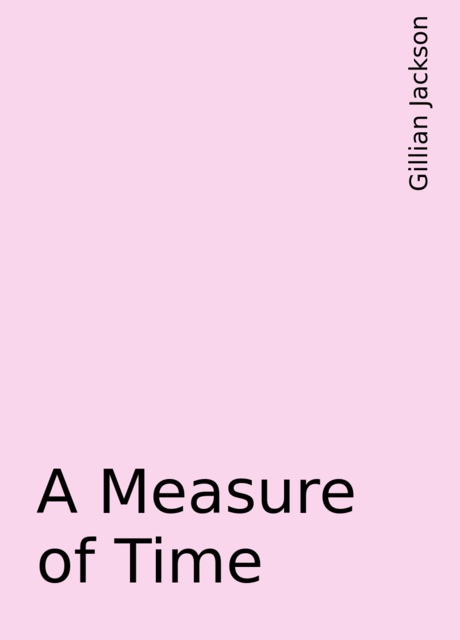 A Measure of Time, Gillian Jackson