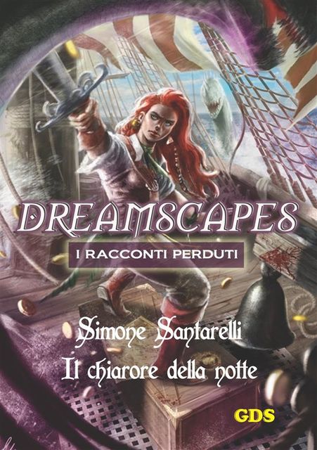 Il chiarore della notte- Dreamscapes i racconti perduti – Volume 11, Simone Santarelli