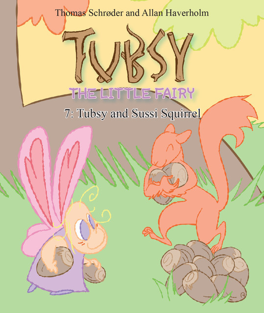 Tubsy – the Little Fairy #7: Tubsy and Sussi Squirrel, Thomas Schröder