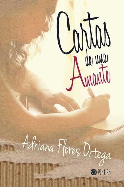 Cartas de una amante, Adriana Flores Ortega