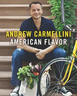 American Flavor, Andrew Carmellini, Gwen Hyman