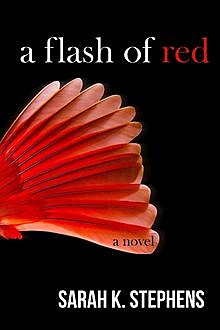 A Flash of Red, Sarah K. Stephens