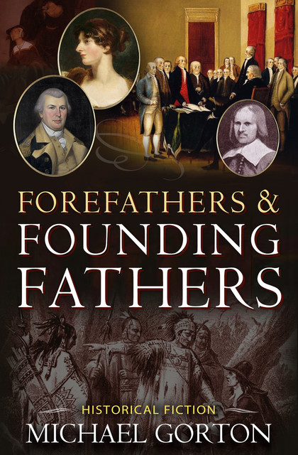 Forefathers & Founding Fathers, Michael Gorton