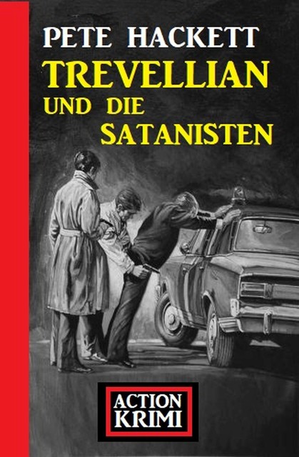 Trevellian und die Satanisten: Action Krimi, Pete Hackett