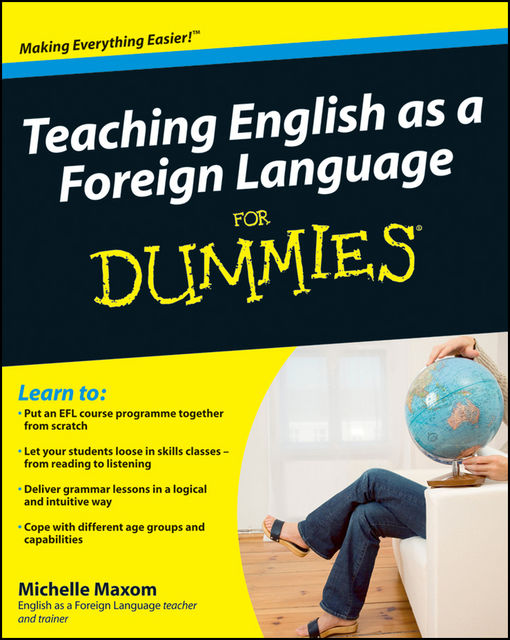 Teaching English as a Foreign Language For Dummies, Michelle Maxom
