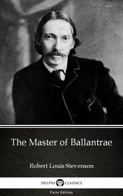 The Master of Ballantrae by Robert Louis Stevenson (Illustrated), Robert Louis Stevenson