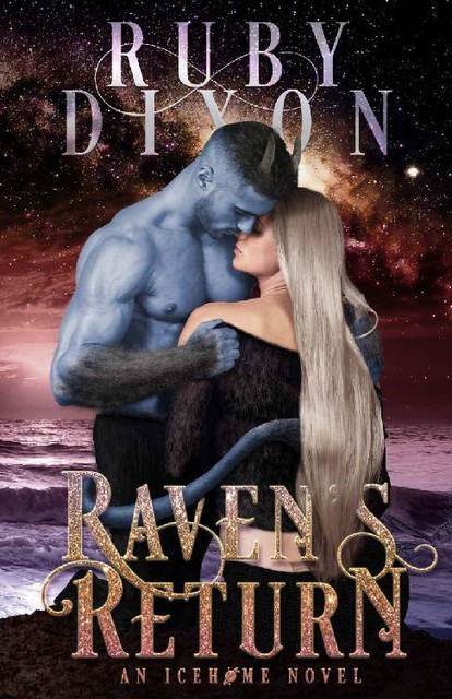 Raven's Return: A SciFi Alien Romance (Icehome Book 12), Ruby Dixon