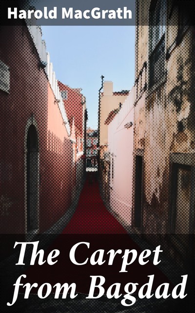 The Carpet from Bagdad, Harold MacGrath