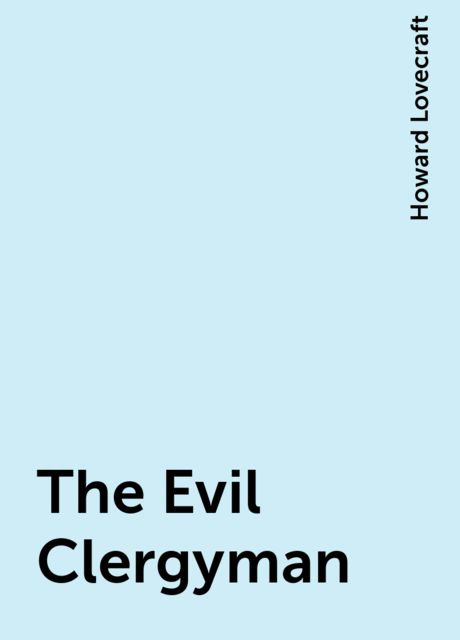 The Evil Clergyman, Howard Lovecraft