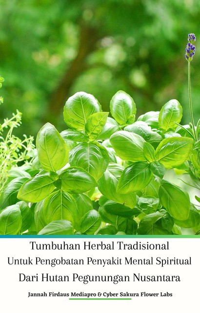 Tumbuhan Herbal Tradisional Untuk Pengobatan Penyakit Mental Spiritual Dari Hutan Pegunungan Nusantara, Jannah Firdaus Mediapro, Cyber Sakura Flower Labs