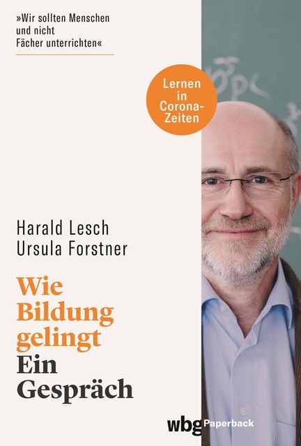 Wie Bildung gelingt, Harald Lesch, Ursula Forstner