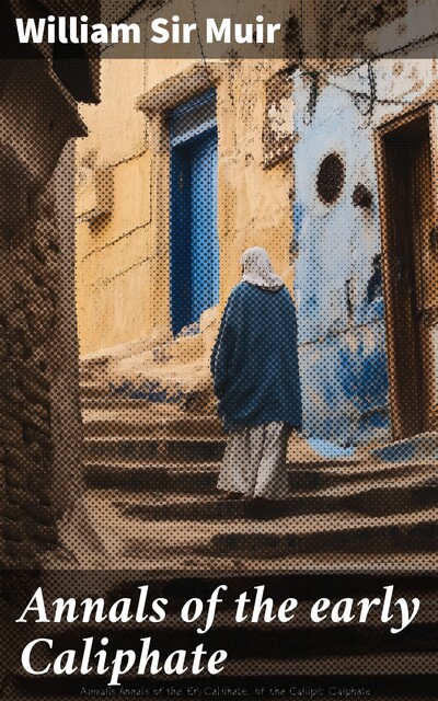 Annals of the early Caliphate, William Sir Muir