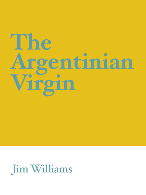 The Argentinian Virgin, Jim Williams