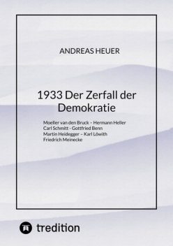 1933 Der Zerfall der Demokratie, Andreas Heuer
