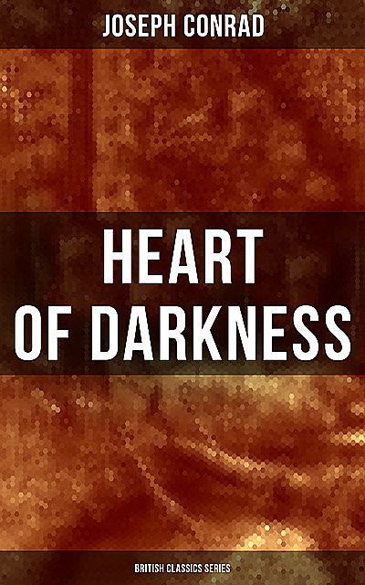 Heart of Darkness (British Classics Series), Joseph Conrad