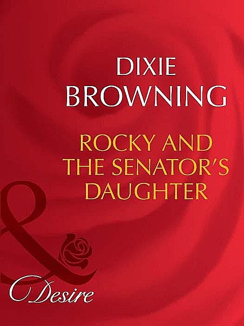Rocky And The Senator's Daughter, Dixie Browning