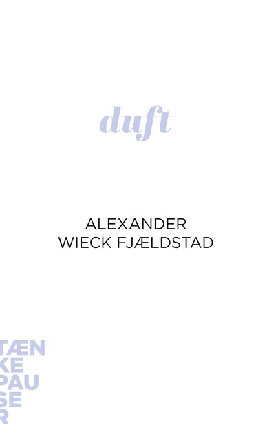 Duft, Alexander Wieck Fjaeldstad