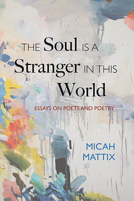 The Soul Is a Stranger in This World, Micah Mattix