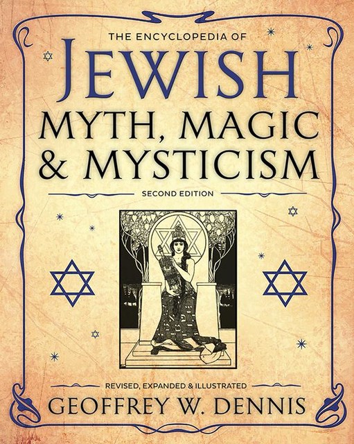 The Encyclopedia of Jewish Myth, Magic and Mysticism, Geoffrey W. Dennis