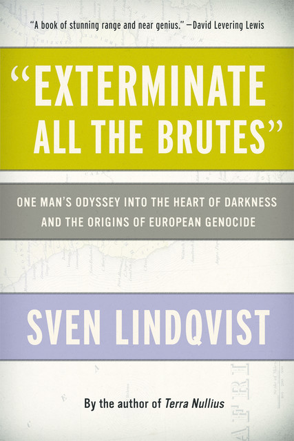 “Exterminate All the Brutes”, Sven Lindqvist