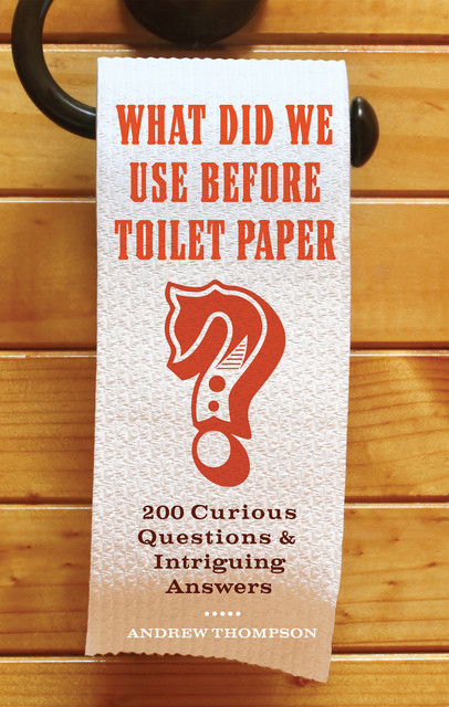 What Did We Use Before Toilet Paper, Andrew Thompson