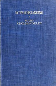 Notwithstanding, Mary Cholmondeley