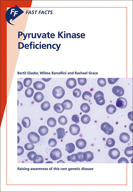 Fast Facts: Pyruvate Kinase Deficiency, Grace, B. Glader, W. Barcellini
