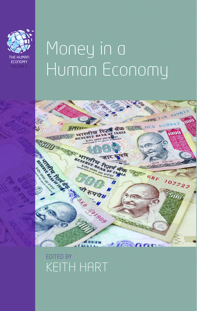 Money in a Human Economy, Keith Hart