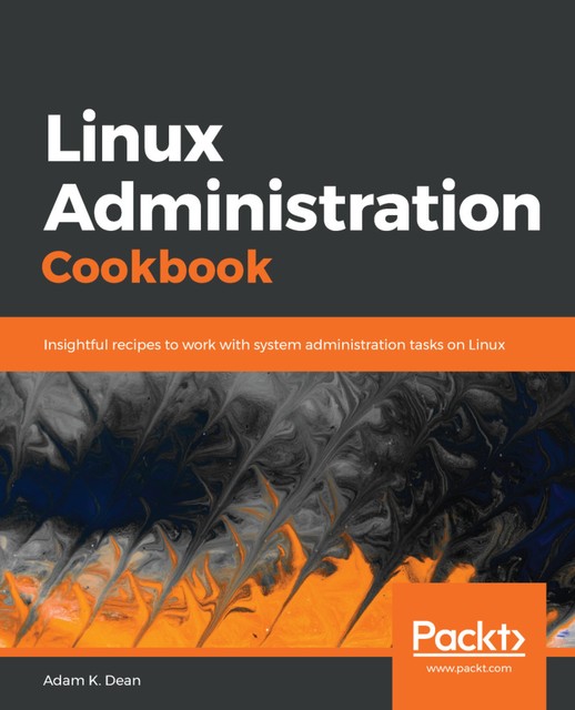 Linux Administration Cookbook, Adam K. Dean