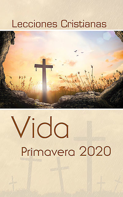 Lecciones Cristianas libro del alumno trimestre de primavera 2020, Fernandez, KARINA, Diana, Aida Irizarry, Feliz, Hynson