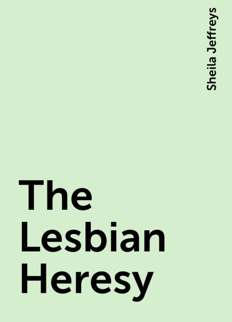 The Lesbian Heresy, Sheila Jeffreys
