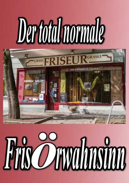 Der total normale Frisörwahnsinn, Yvette Gorke