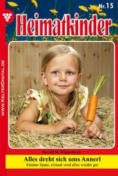 Heimatkinder 15 – Heimatroman, Harald M. Wippenbeck