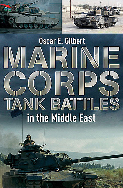 Marine Corps Tank Battles in the Middle East, Oscar Gilbert