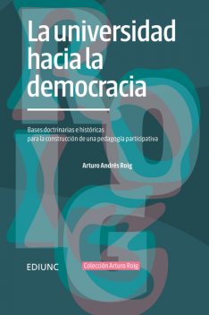 La universidad hacia la democracia, Arturo Andrés Roig