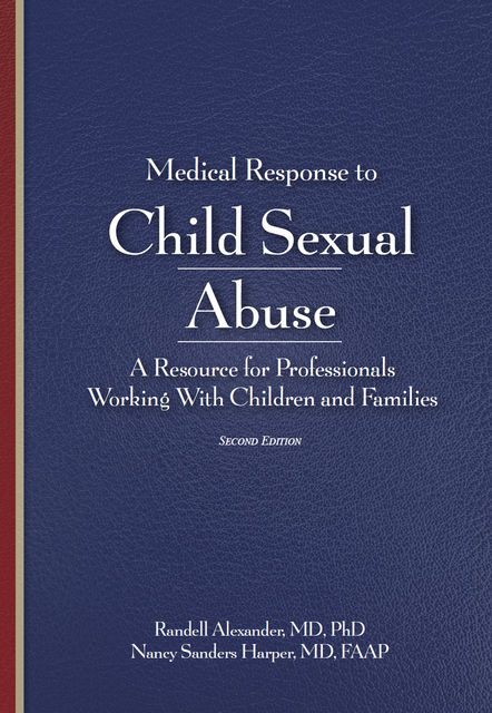 Child Abuse Quick Reference : For Health Care, Social Service, and Law Enforcement Professionals”, Randell Alexander, Nancy Sanders Harper