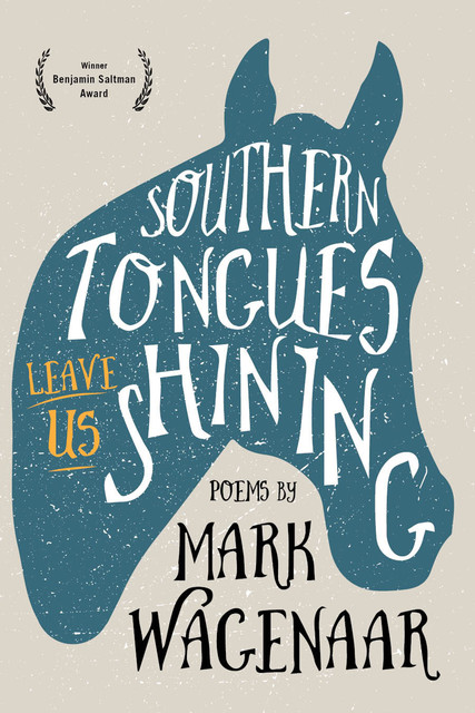 Southern Tongues Leave Us Shining, Mark Wagenaar