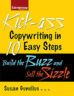 Kickass Copywriting in 10 Easy Steps, Susan Gunelius