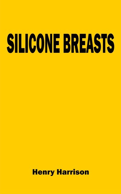 Silicone breasts, Henry Harrison