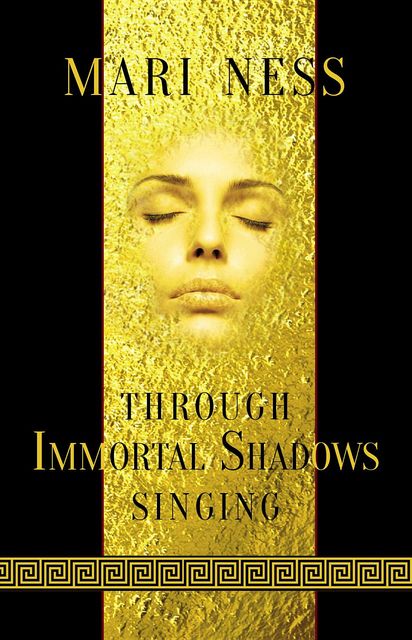 Through Immortal Shadows Singing, Mari Ness