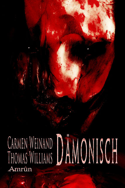 Dämonisch - Geschichten voller Horror, Thomas Williams, Carmen Weinand