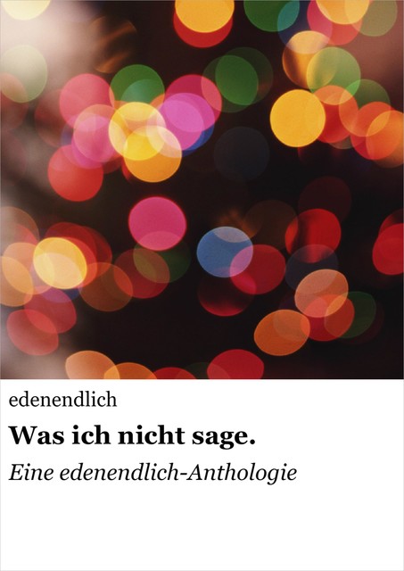Was ich nicht sage, null edenendlich