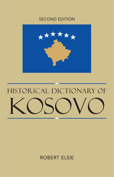 Historical Dictionary of Kosovo, Robert Elsie