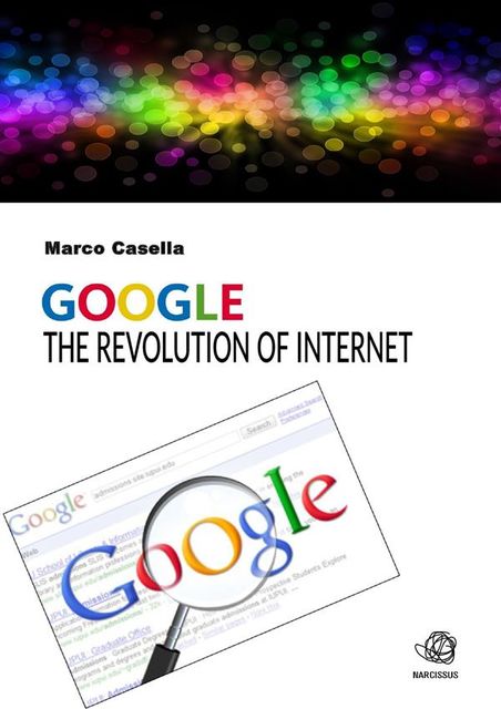 Google – The revolution of Internet, Marco Casella